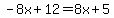 -8x%2B12=8x%2B5