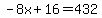 -8x%2B16=432