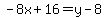 -8x%2B16=y-8