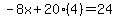 -8x%2B20%284%29=24