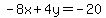 -8x%2B4y=-20