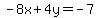 -8x%2B4y=-7