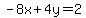 -8x%2B4y=2