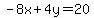 -8x%2B4y=20