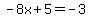 -8x%2B5=-3