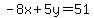 -8x%2B5y=51
