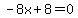 -8x%2B8=0