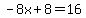 -8x%2B8=16