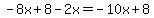 -8x%2B8-2x=-10x%2B8