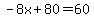 -8x%2B80=60