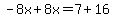 -8x%2B8x=7%2B16