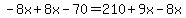 -8x%2B8x-70=210%2B9x-8x