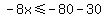 -8x%3C=-80-30
