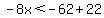-8x%3C-62%2B22