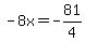 -8x=-81%2F4