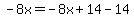 -8x=-8x%2B14-14
