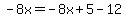 -8x=-8x%2B5-12