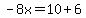 -8x=10%2B6