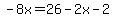 -8x=26-2x-2