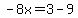 -8x=3-9
