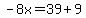 -8x=39%2B9