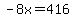 -8x=416
