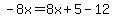 -8x=8x%2B5-12