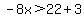 -8x%3E22%2B3
