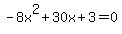 -8x%5E2%2B30x%2B3+=+0
