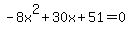 -8x%5E2%2B30x%2B51+=+0