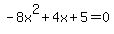 -8x%5E2%2B4x%2B5+=+0