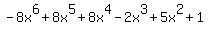 -8x%5E6%2B8x%5E5%2B8x%5E4-2x%5E3%2B5x%5E2%2B1