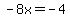 -8x+=+-4