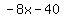 -8x+-+40