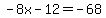 -8x-12=-68