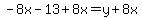 -8x-13%2B8x=y%2B8x