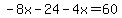 -8x-24-4x=60