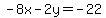 -8x-2y=-22