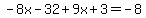-8x-32%2B9x%2B3=-8