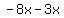 -8x-3x