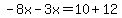 -8x-3x=10%2B12