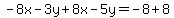 -8x-3y%2B8x-5y=-8%2B8