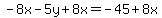 -8x-5y%2B8x=-45%2B8x