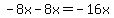 -8x-8x=-16x