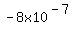 -8x10%5E%28-7%29