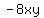 \"-8xy\"