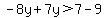 -8y%2B7y%3E7-9