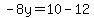 -8y=10-12