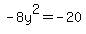 -8y%5E2=-20