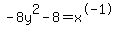 -8y%5E2-8=x%5E-1